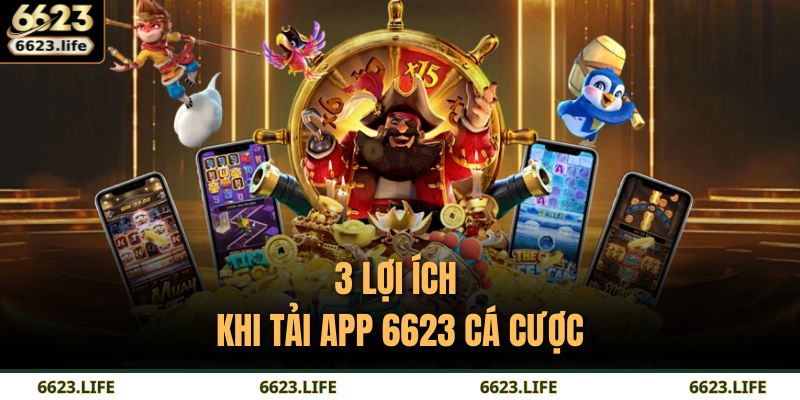 3 lợi ích khi tải app 6623 cá cược