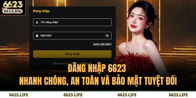 Đăng Nhập 6623 Nhanh Chóng, An Toàn Và Bảo Mật Tuyệt Đối 7 đăng nhập 6623