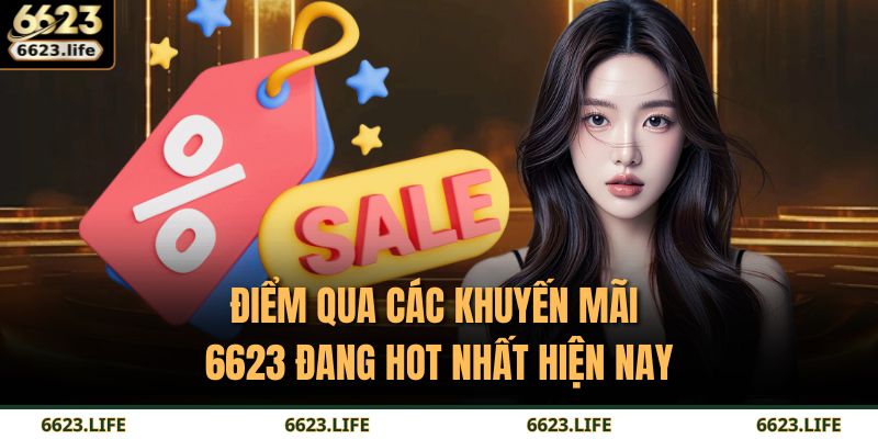 Khuyến Mãi 6623 – Ưu Đãi Hấp Dẫn Cho Người Chơi Thông Minh 2 Điểm qua các khuyến mãi 6623 đang hot nhất hiện nay