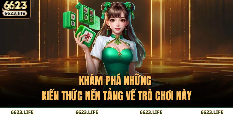 Đường Mạt Chược – Khám Phá Trò Chơi Đầy Thử Thách Và Hấp Dẫn 2 Khám phá những kiến thức nền tảng về trò chơi này