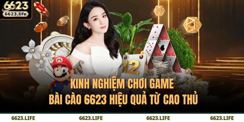Bí Quyết Chơi Bài Cào 6623 Hiệu Quả Từ Dân Chuyên Nghiệp 3 Kinh nghiệm chơi game Bài Cào 6623 hiệu quả từ cao thủ