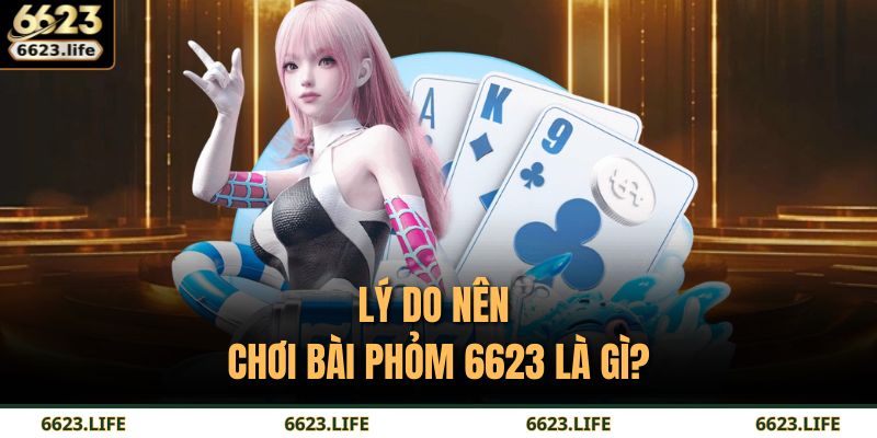 Bài Phỏm 6623 Là Gì? Bí Quyết Làm Chủ Mọi Ván Cược 4 Lý do nên chơi bài phỏm 6623 là gì?