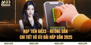 Nạp Tiền 6623 – Hướng Dẫn Chi Tiết Và Ưu Đãi Hấp Dẫn 2025 2 nạp tiền 6623