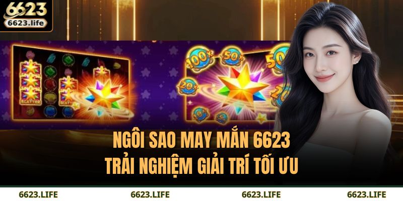 Ngôi Sao May Mắn 6623 – Trải Nghiệm Giải Trí Tối Ưu 19 ngôi sao may mắn 6623