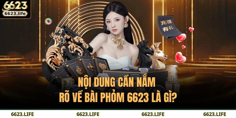 Bài Phỏm 6623 Là Gì? Bí Quyết Làm Chủ Mọi Ván Cược 2 Nội dung cần nắm rõ về bài phỏm 6623 là gì?