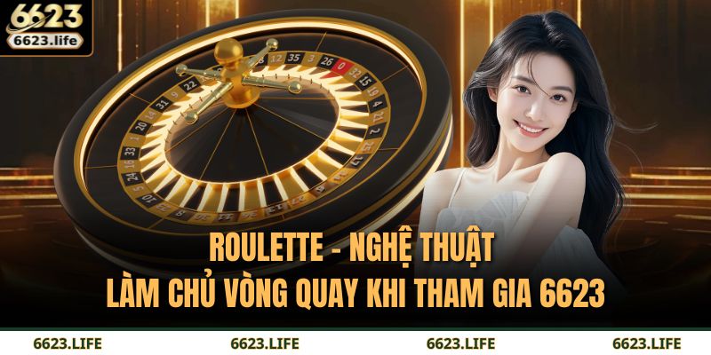 Roulette – Nghệ Thuật Làm Chủ Vòng Quay Khi Tham Gia 6623 1 Roulette