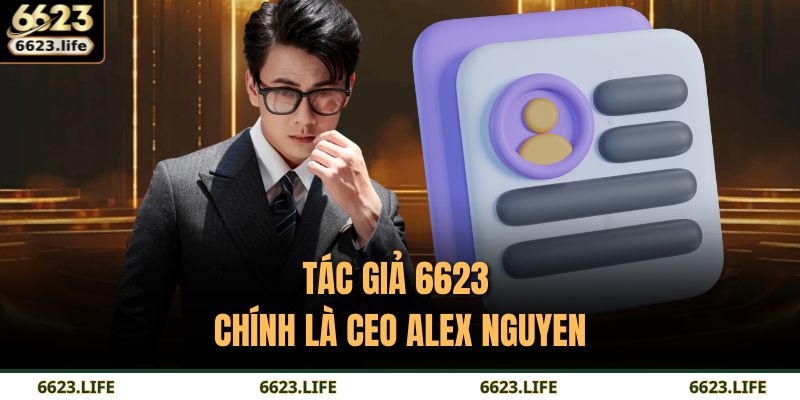 Tác giả 6623 chính là CEO Alex Nguyen