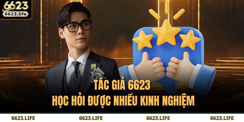 Tác giả 6623 học hỏi được nhiều kinh nghiệm