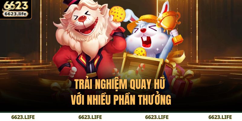 Trải nghiệm quay hũ với nhiều phần thưởng