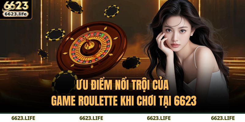 Roulette – Nghệ Thuật Làm Chủ Vòng Quay Khi Tham Gia 6623 4 Ưu điểm nổi trội của game Roulette khi chơi tại 6623