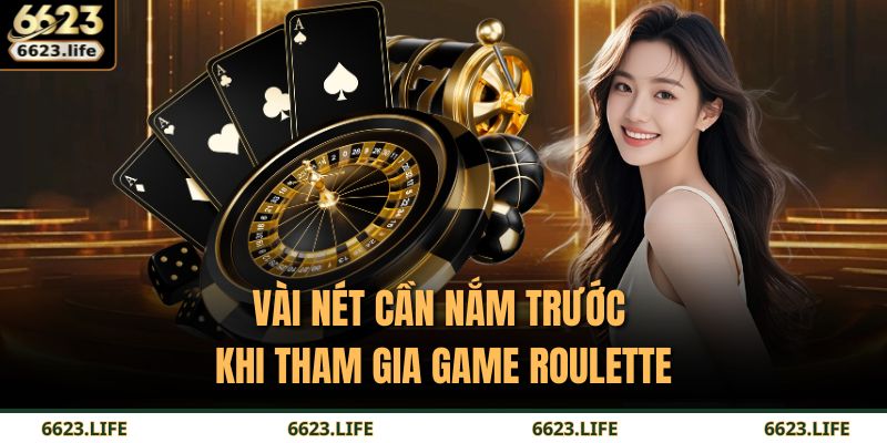 Roulette – Nghệ Thuật Làm Chủ Vòng Quay Khi Tham Gia 6623 2 Vài nét cần nắm trước khi tham gia game Roulette