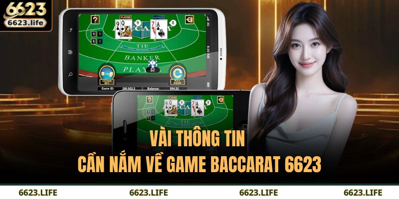 Baccarat 6623 – Trải Nghiệm Đẳng Cấp Của Giới Cao Thủ 2 Vài thông tin cần nắm về game Baccarat 6623